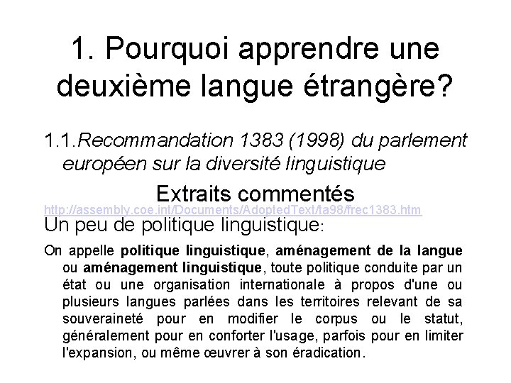 1. Pourquoi apprendre une deuxième langue étrangère? 1. 1. Recommandation 1383 (1998) du parlement