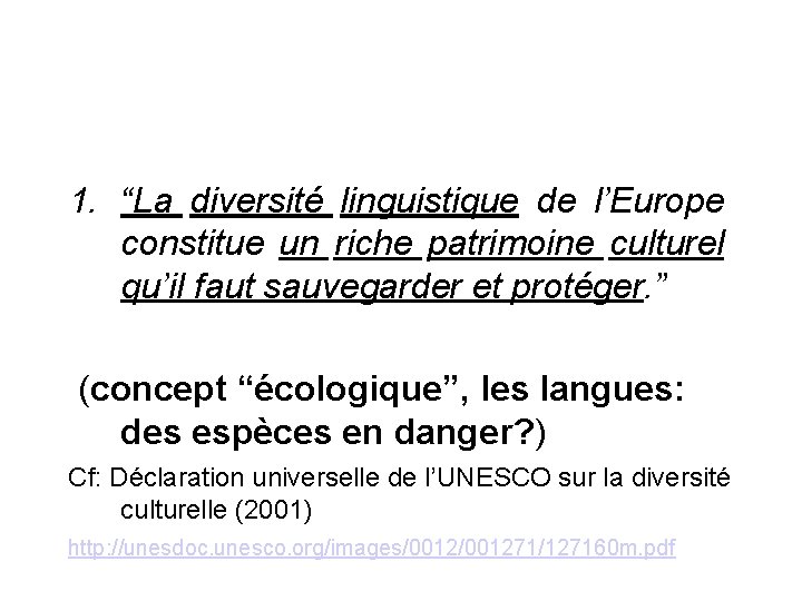 1. “La diversité linguistique de l’Europe constitue un riche patrimoine culturel qu’il faut sauvegarder