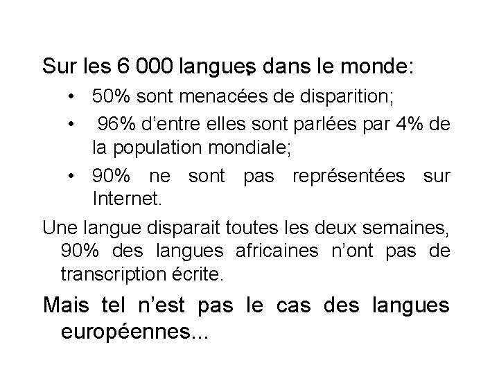 Sur les 6 000 langues dans le monde: . • 50% sont menacées de