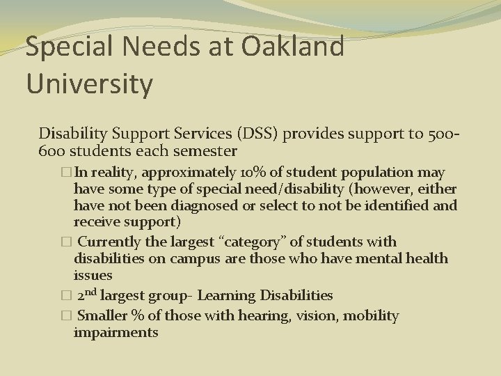 Special Needs at Oakland University Disability Support Services (DSS) provides support to 500600 students