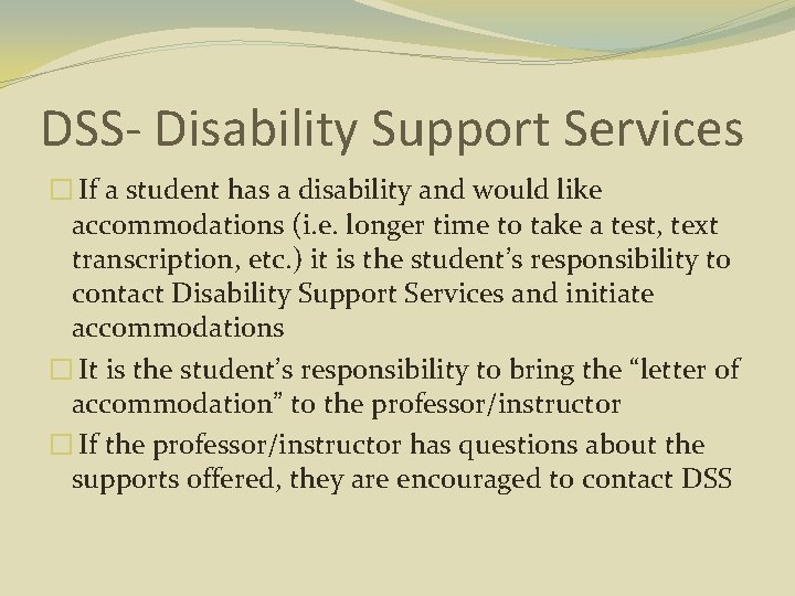 DSS- Disability Support Services � If a student has a disability and would like