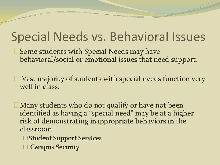 Special Needs vs. Behavioral Issues �Some students with Special Needs may have behavioral/social or