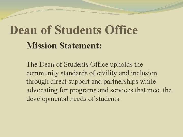 Dean of Students Office Mission Statement: The Dean of Students Office upholds the community