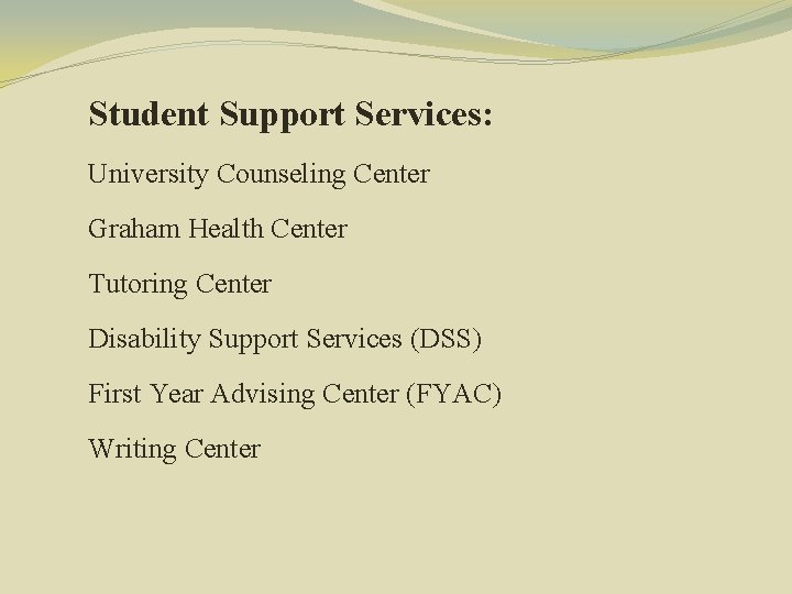 Student Support Services: University Counseling Center Graham Health Center Tutoring Center Disability Support Services