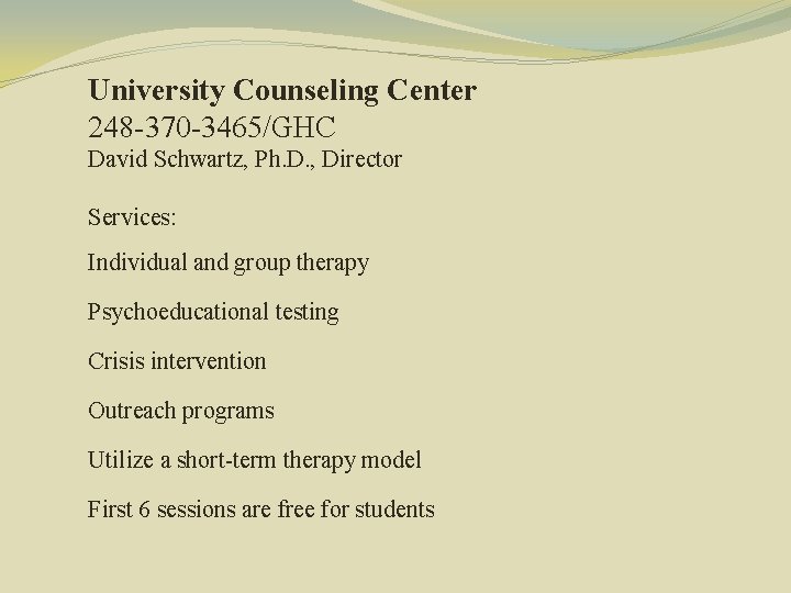 University Counseling Center 248 -370 -3465/GHC David Schwartz, Ph. D. , Director Services: Individual