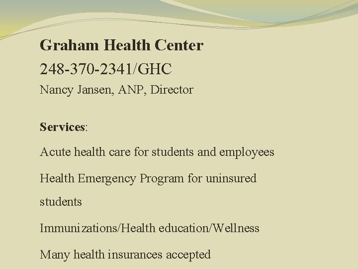 Graham Health Center 248 -370 -2341/GHC Nancy Jansen, ANP, Director Services: Acute health care