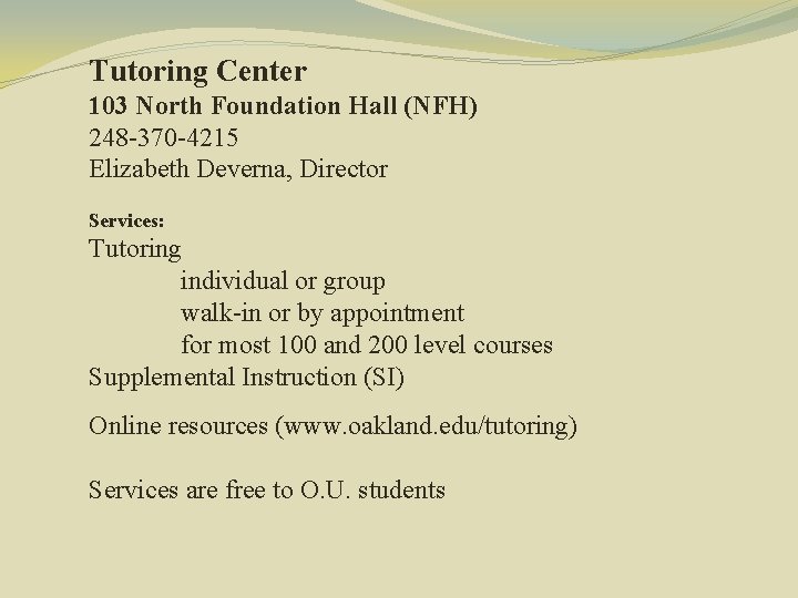 Tutoring Center 103 North Foundation Hall (NFH) 248 -370 -4215 Elizabeth Deverna, Director Services: