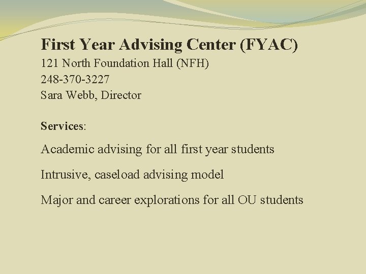 First Year Advising Center (FYAC) 121 North Foundation Hall (NFH) 248 -370 -3227 Sara