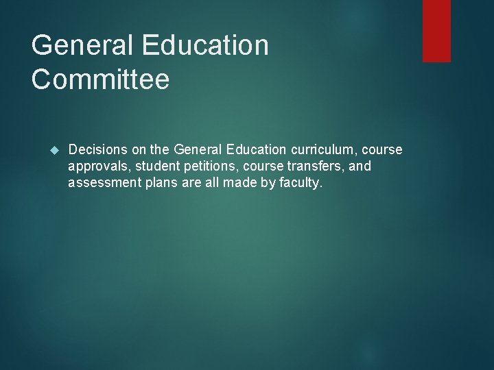 General Education Committee Decisions on the General Education curriculum, course approvals, student petitions, course