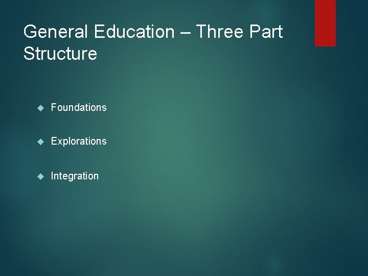 General Education – Three Part Structure Foundations Explorations Integration 