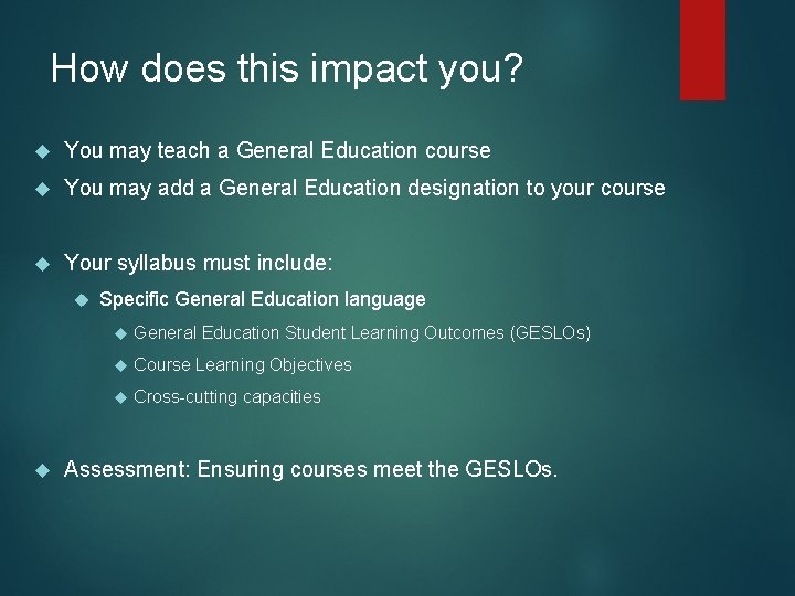 How does this impact you? You may teach a General Education course You may