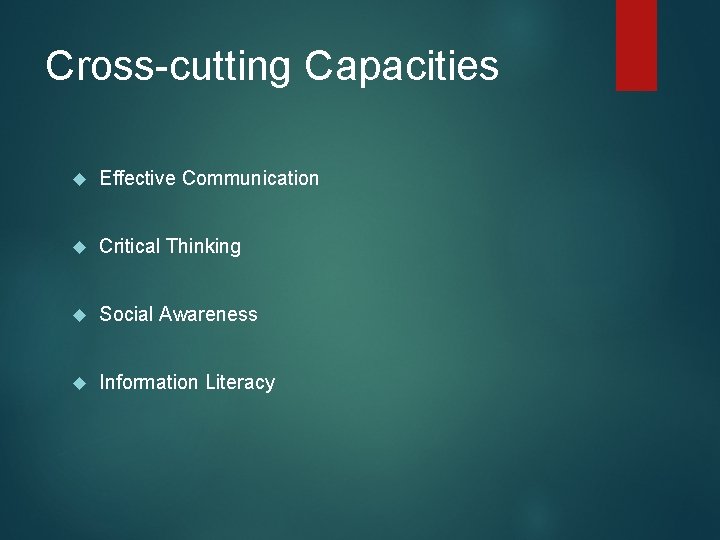 Cross-cutting Capacities Effective Communication Critical Thinking Social Awareness Information Literacy 