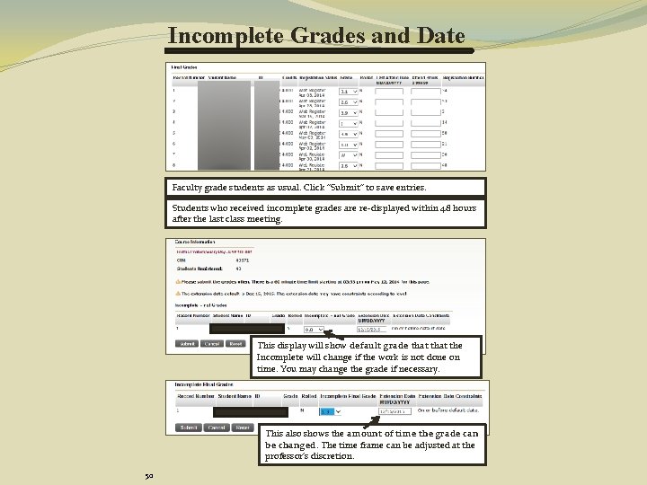 Incomplete Grades and Date Faculty grade students as usual. Click “Submit” to save entries.