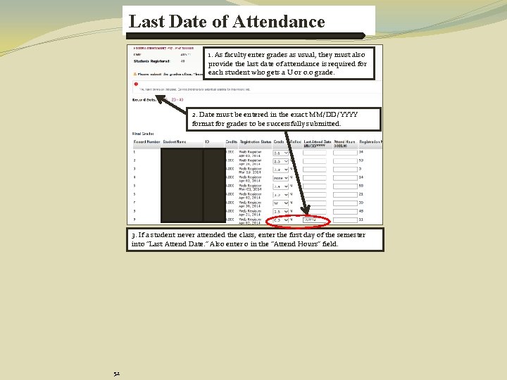 Last Date of Attendance 1. As faculty enter grades as usual, they must also