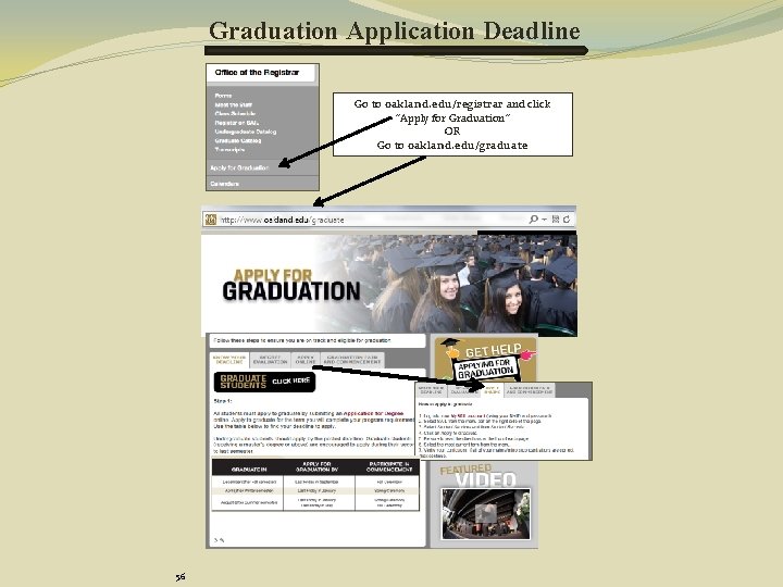 Graduation Application Deadline Go to oakland. edu/registrar and click “Apply for Graduation” OR Go