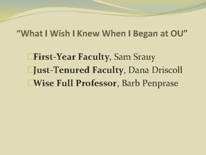 “What I Wish I Knew When I Began at OU” �First-Year Faculty, Sam Srauy