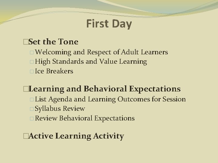 First Day �Set the Tone � Welcoming and Respect of Adult Learners � High