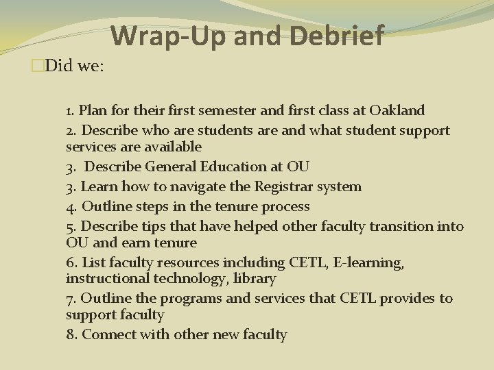 Wrap-Up and Debrief �Did we: 1. Plan for their first semester and first class