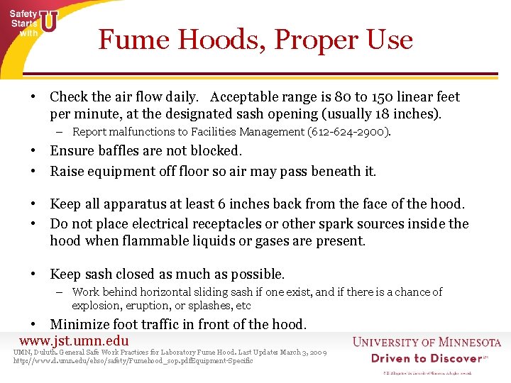 Fume Hoods, Proper Use • Check the air flow daily. Acceptable range is 80