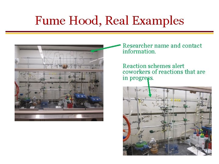 Fume Hood, Real Examples Researcher name and contact information. Reaction schemes alert coworkers of