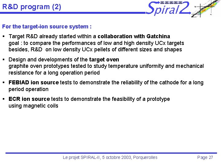 R&D program (2) For the target-ion source system : § Target R&D already started