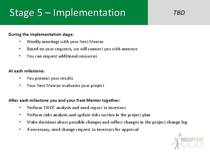 Stage 5 – Implementation TBD During the implementation stage: • Weekly meetings with your