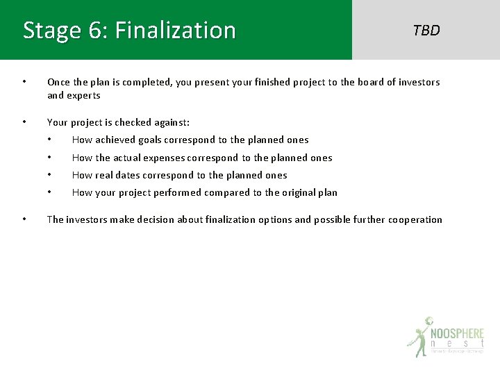 Stage 6: Finalization TBD • Once the plan is completed, you present your finished
