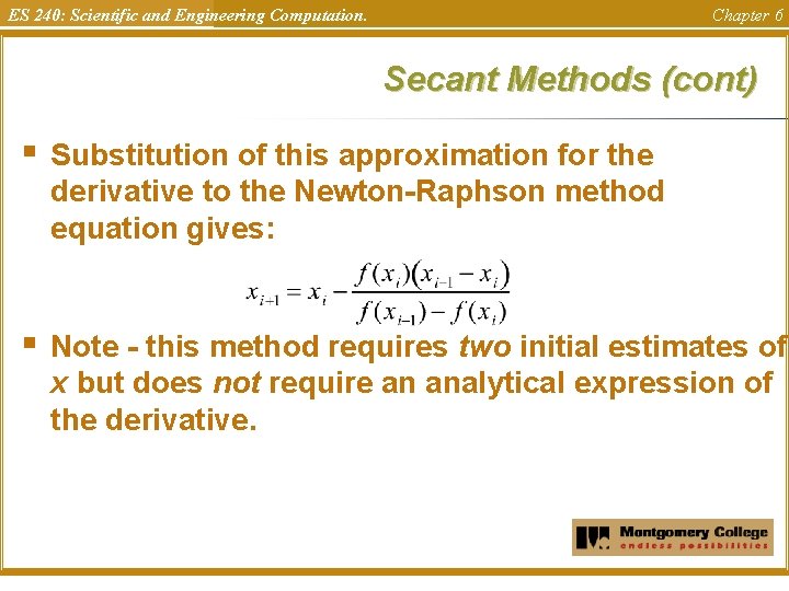 ES 240: Scientific and Engineering Computation. Chapter 6 Secant Methods (cont) § Substitution of