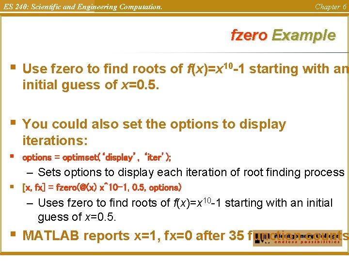 ES 240: Scientific and Engineering Computation. Chapter 6 fzero Example § Use fzero to