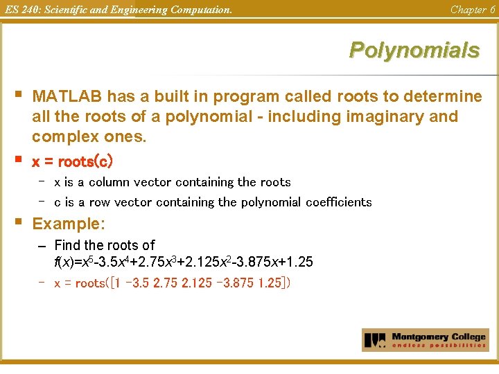 ES 240: Scientific and Engineering Computation. Chapter 6 Polynomials § § MATLAB has a