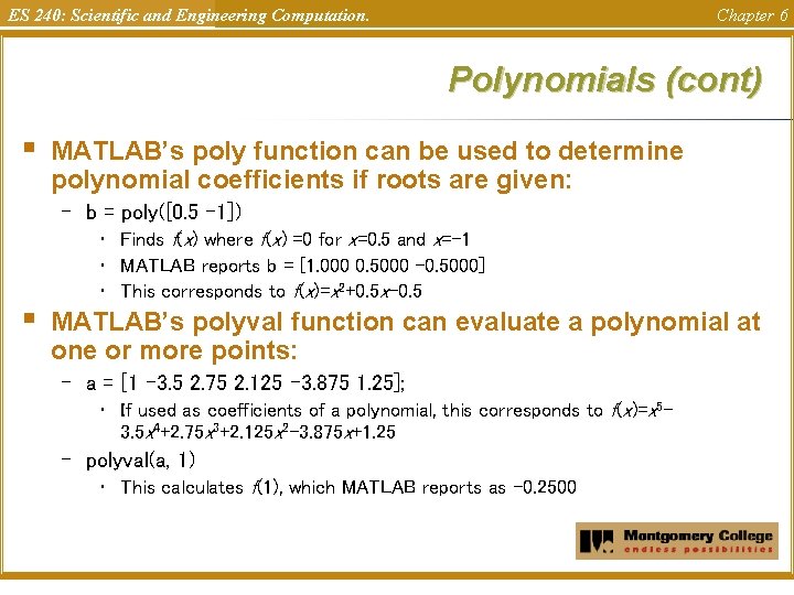 ES 240: Scientific and Engineering Computation. Chapter 6 Polynomials (cont) § MATLAB’s poly function