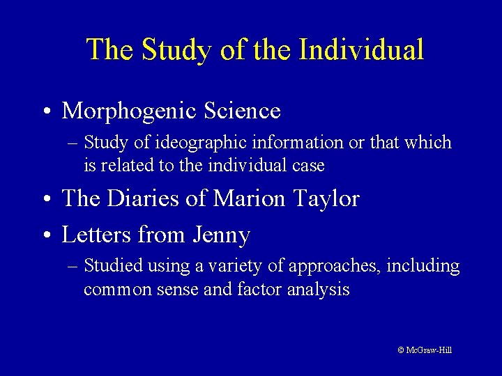 The Study of the Individual • Morphogenic Science – Study of ideographic information or