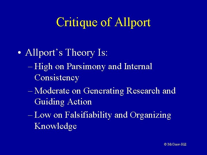 Critique of Allport • Allport’s Theory Is: – High on Parsimony and Internal Consistency