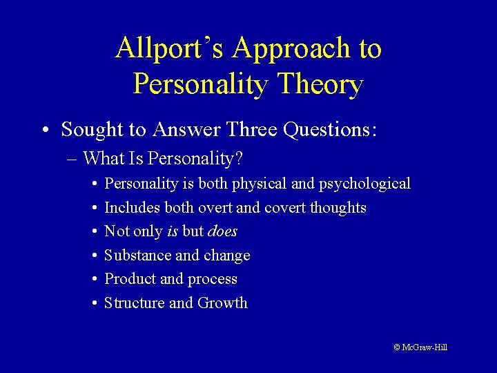 Allport’s Approach to Personality Theory • Sought to Answer Three Questions: – What Is