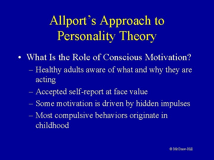 Allport’s Approach to Personality Theory • What Is the Role of Conscious Motivation? –