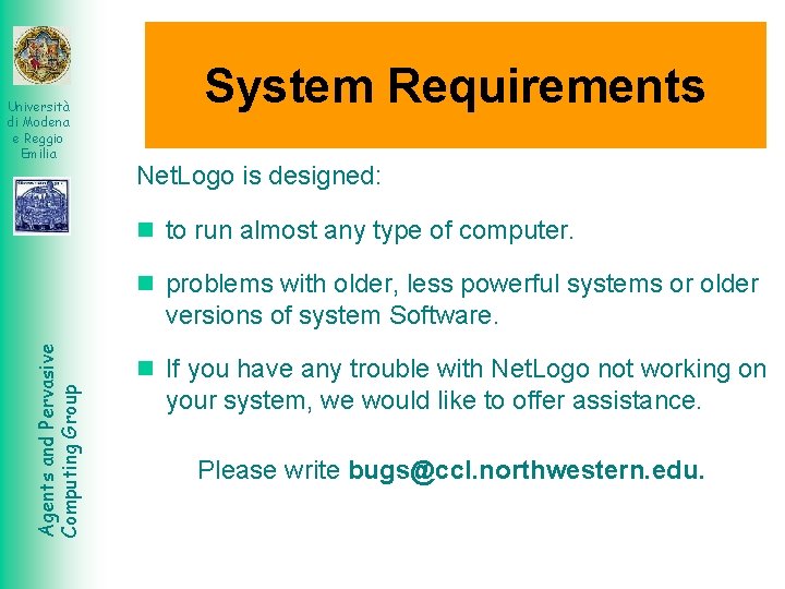 Università di Modena e Reggio Emilia System Requirements Net. Logo is designed: to run