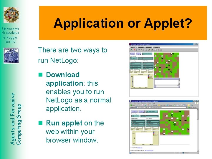 Università di Modena e Reggio Emilia Application or Applet? There are two ways to