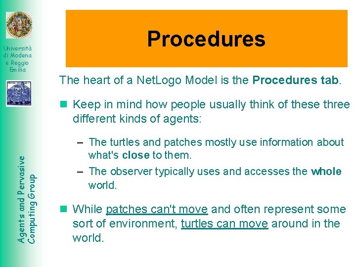 Università di Modena e Reggio Emilia Procedures The heart of a Net. Logo Model