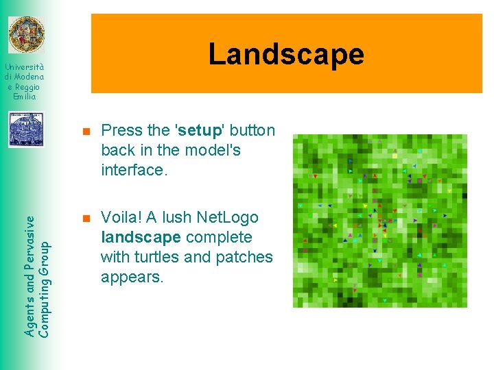 Landscape Agents and Pervasive Computing Group Università di Modena e Reggio Emilia Press the