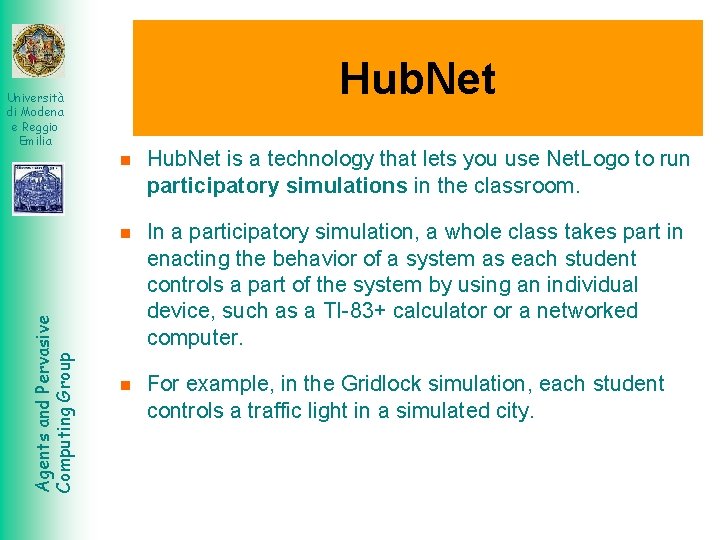 Hub. Net Agents and Pervasive Computing Group Università di Modena e Reggio Emilia Hub.