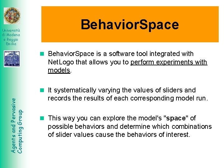 Università di Modena e Reggio Emilia Behavior. Space is a software tool integrated with