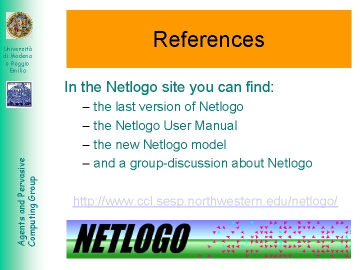 Università di Modena e Reggio Emilia References Agents and Pervasive Computing Group In the