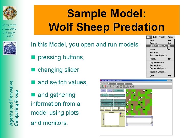 Università di Modena e Reggio Emilia Sample Model: Wolf Sheep Predation In this Model,