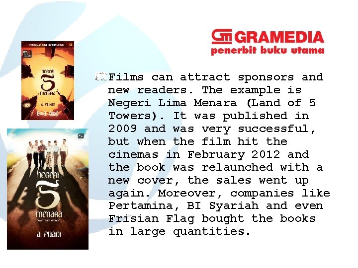 Films can attract sponsors and new readers. The example is Negeri Lima Menara (Land