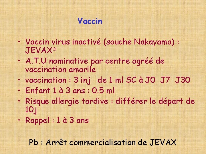 Vaccin • Vaccin virus inactivé (souche Nakayama) : JEVAX • A. T. U nominative