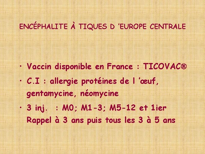 ENCÉPHALITE À TIQUES D ’EUROPE CENTRALE • Vaccin disponible en France : TICOVAC •