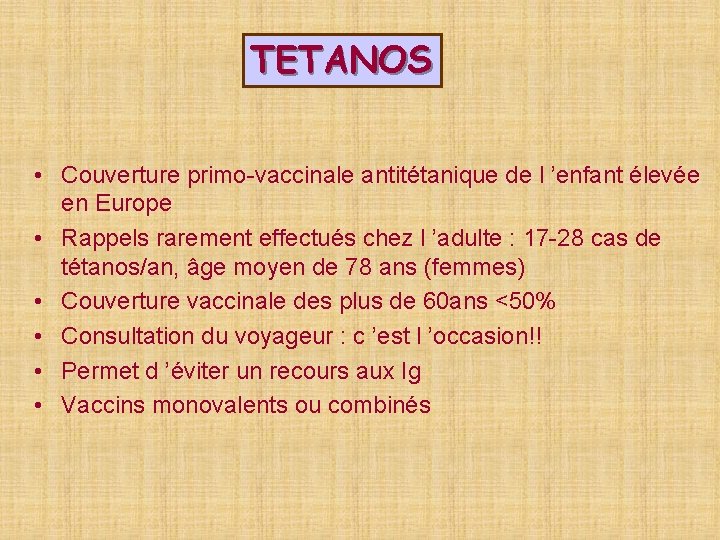 TETANOS • Couverture primo-vaccinale antitétanique de l ’enfant élevée en Europe • Rappels rarement