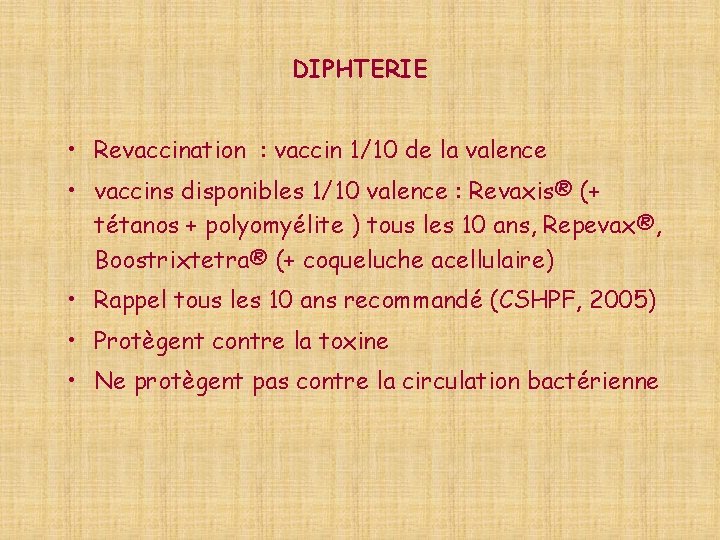 DIPHTERIE • Revaccination : vaccin 1/10 de la valence • vaccins disponibles 1/10 valence