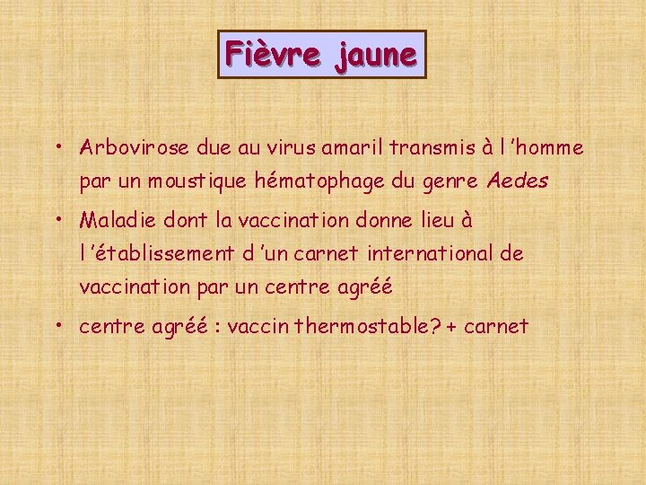 Fièvre jaune • Arbovirose due au virus amaril transmis à l ’homme par un