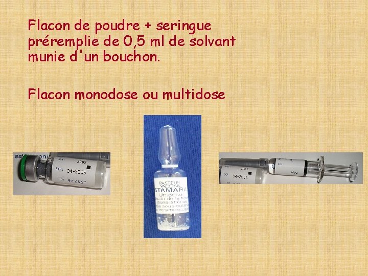 Flacon de poudre + seringue préremplie de 0, 5 ml de solvant munie d'un